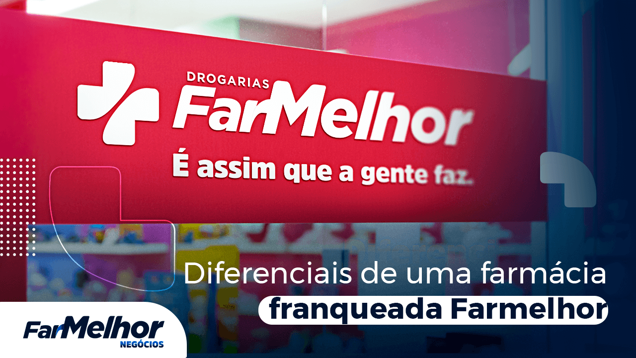 Diferenciais de uma franquia Farmelhor