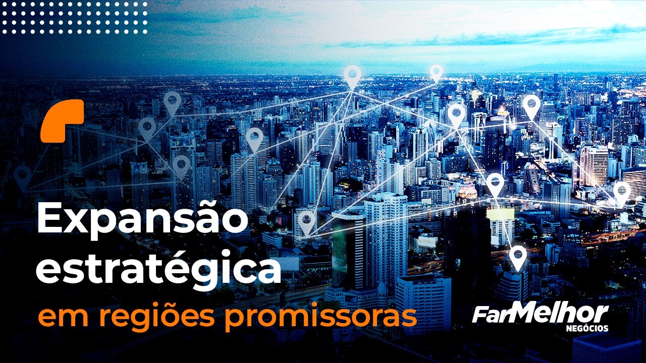 magem de uma cidade com gráficos de conexão, destacando a frase 'Expansão estratégica em regiões promissoras' e o logo da FarMelhor Negócios.