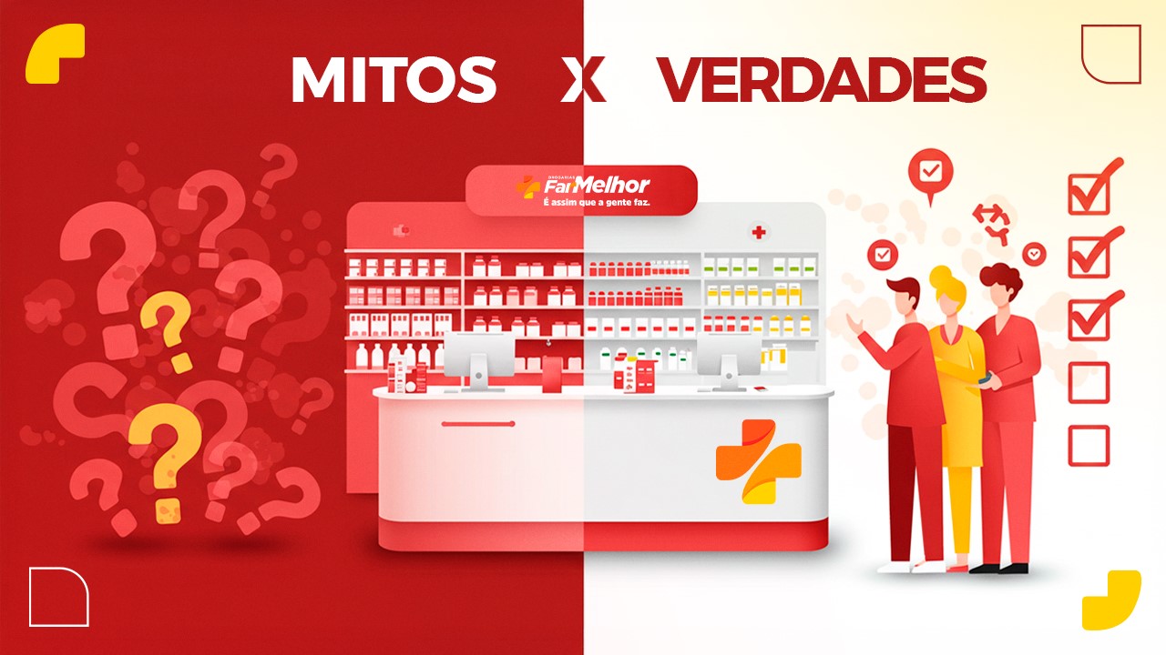 Peça gráfica dividida ao meio com o título 'MITOS X VERDADES'. O lado esquerdo, em vermelho, mostra pontos de interrogação sobre a ilustração de uma farmácia. O lado direito, em branco, mostra a mesma farmácia iluminada, com três pessoas conversando e um checklist de itens marcados. No centro, destaca-se o logotipo da Drogaria FarMelhor.