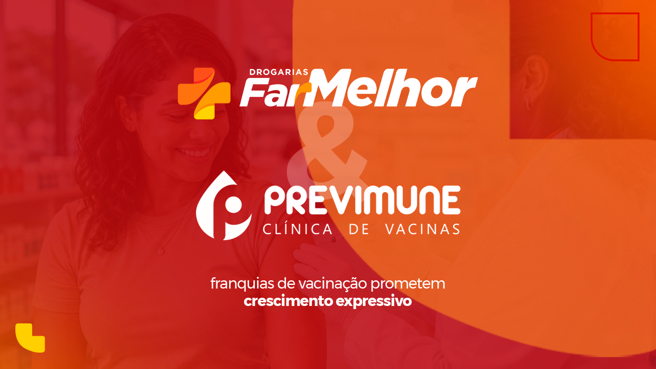FarMelhor e Previmune: Franquias de vacinação